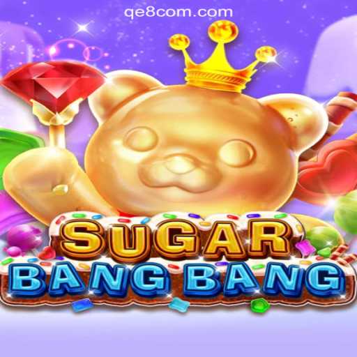Dive into the Exciting World of SUGARBANGBANG with QE8 Cassino❤️ Exploda nas Mesas!